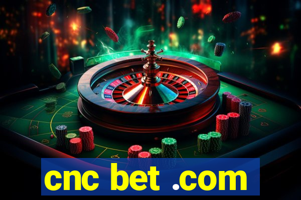 cnc bet .com